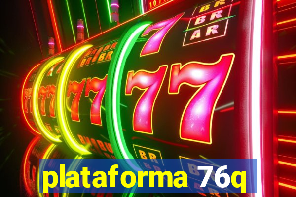 plataforma 76q