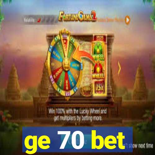 ge 70 bet
