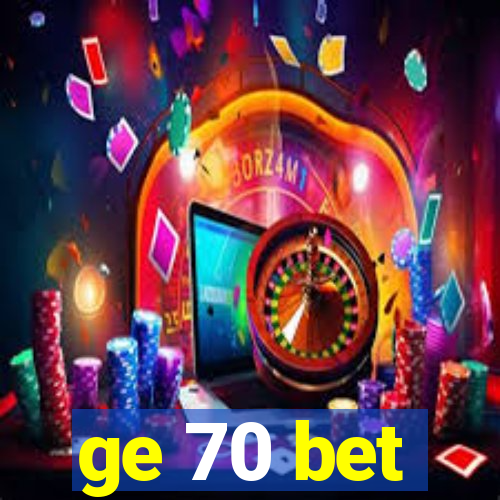 ge 70 bet