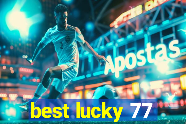 best lucky 77