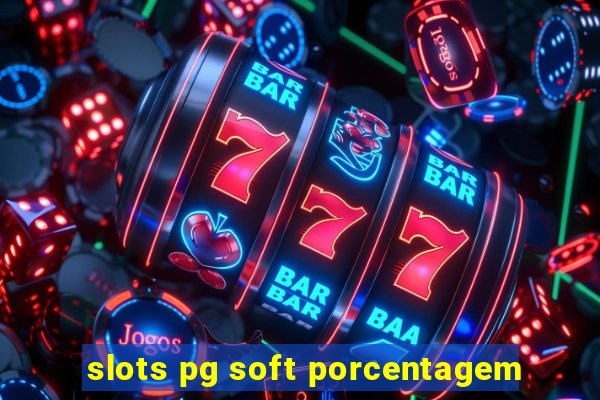 slots pg soft porcentagem