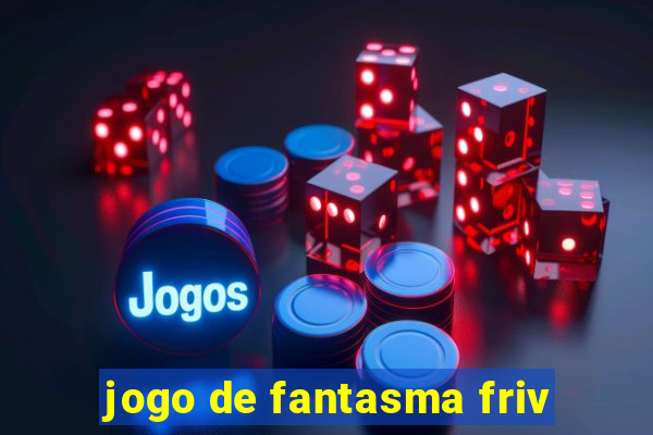 jogo de fantasma friv