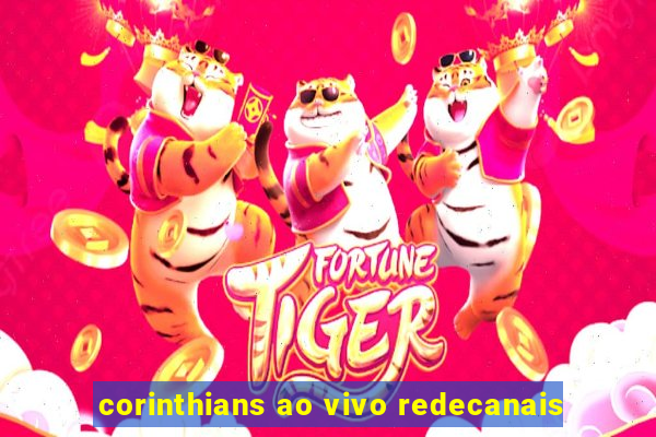 corinthians ao vivo redecanais