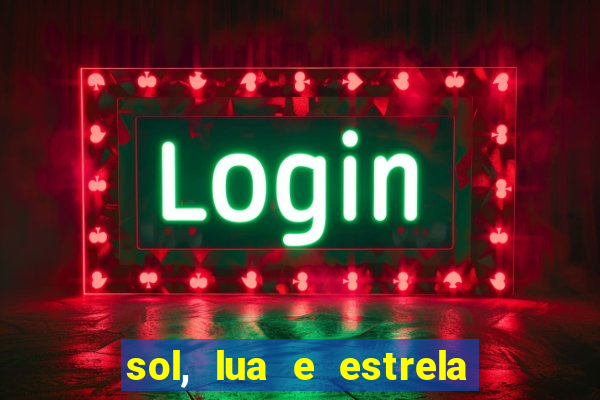 sol, lua e estrela significado amizade