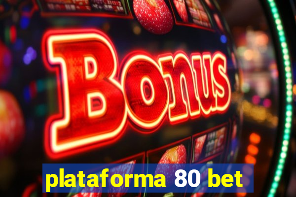 plataforma 80 bet