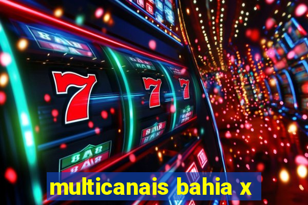 multicanais bahia x