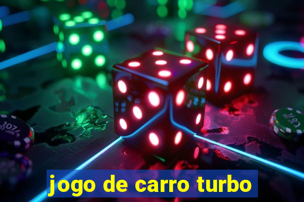 jogo de carro turbo