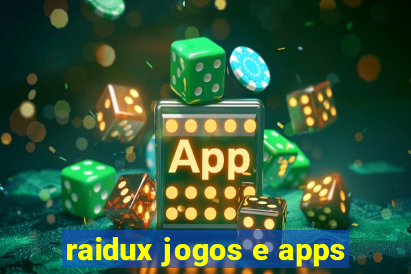 raidux jogos e apps