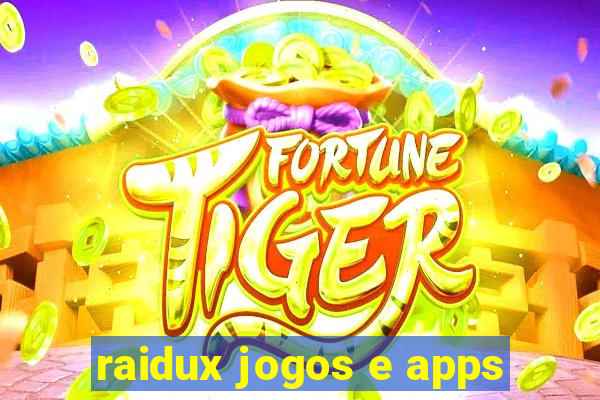 raidux jogos e apps