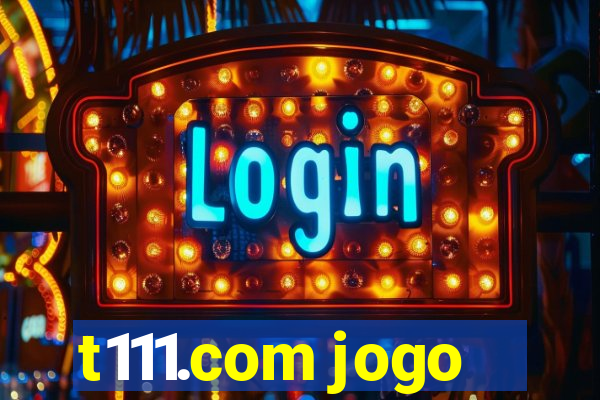 t111.com jogo