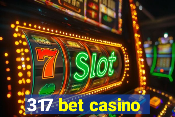 317 bet casino