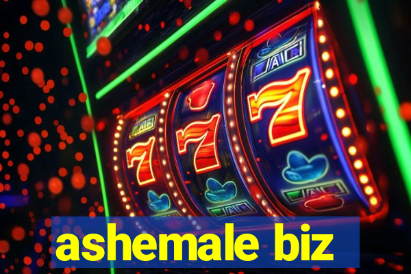 ashemale biz