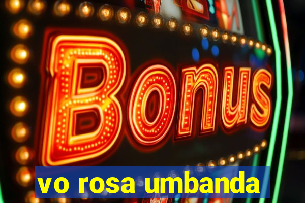 vo rosa umbanda
