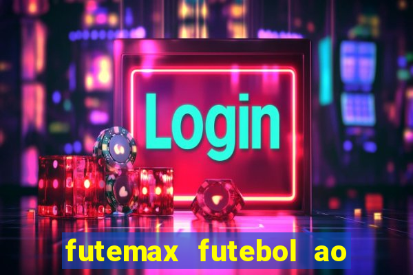 futemax futebol ao vivo na tv