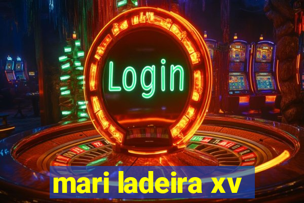 mari ladeira xv