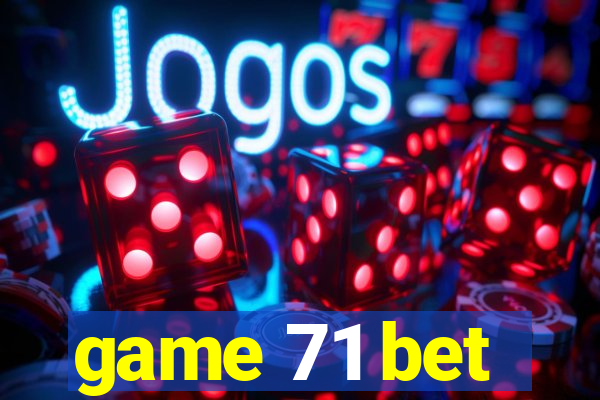 game 71 bet
