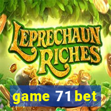 game 71 bet