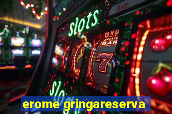 erome gringareserva