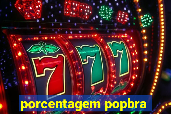 porcentagem popbra