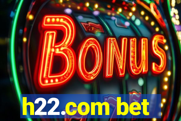 h22.com bet
