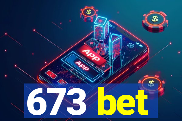 673 bet