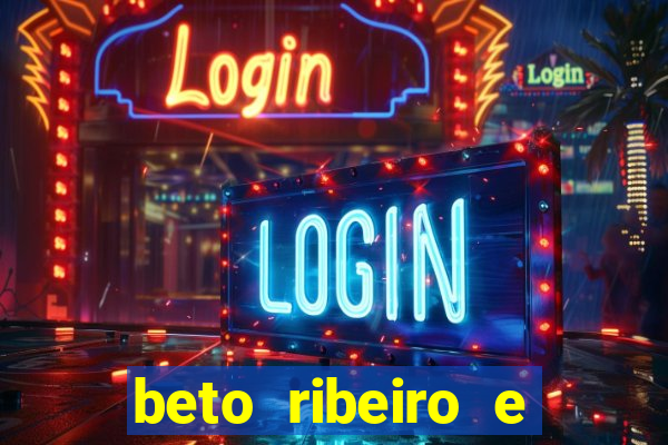 beto ribeiro e carla albuquerque separados