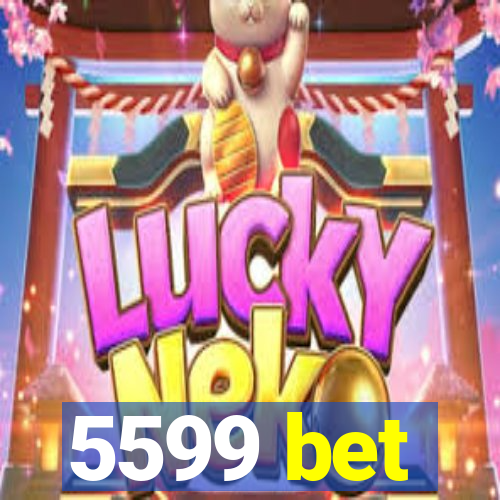 5599 bet