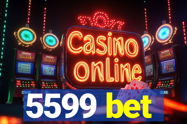 5599 bet