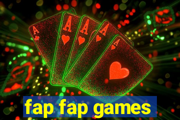 fap fap games