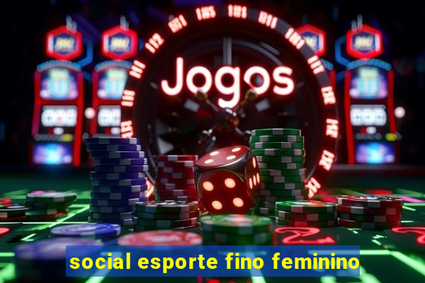 social esporte fino feminino