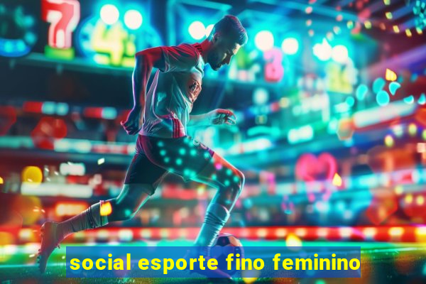 social esporte fino feminino