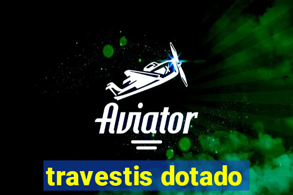 travestis dotado