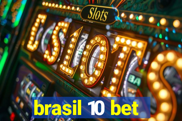 brasil 10 bet