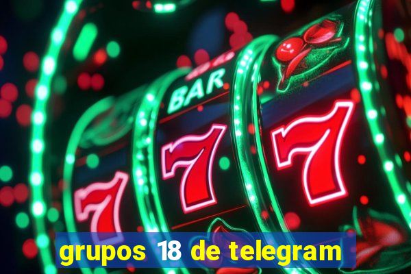 grupos 18 de telegram