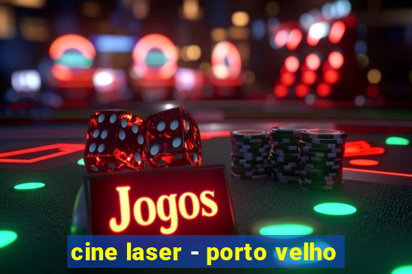cine laser - porto velho