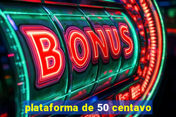 plataforma de 50 centavo