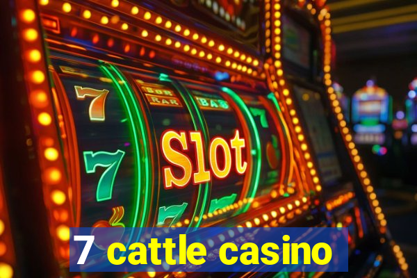 7 cattle casino