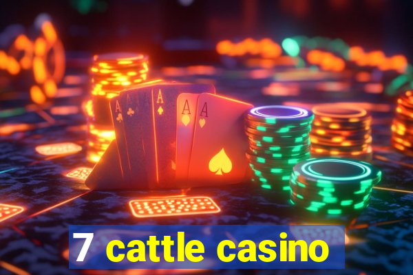 7 cattle casino
