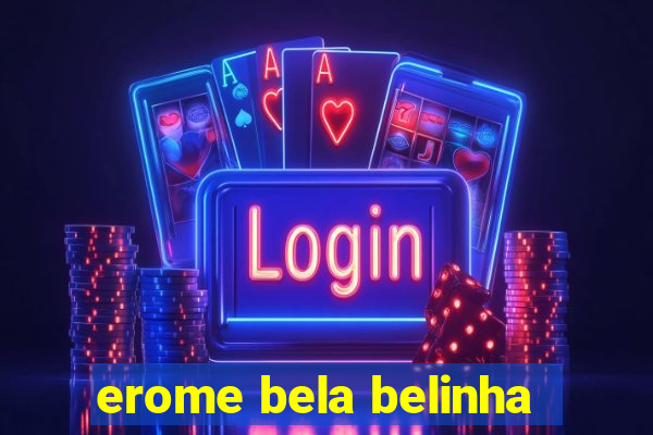 erome bela belinha