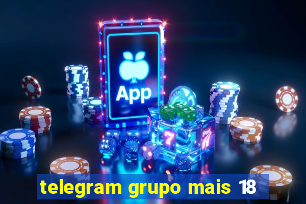 telegram grupo mais 18
