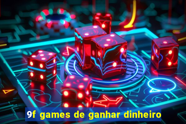 9f games de ganhar dinheiro