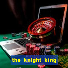 the knight king who returned with gods