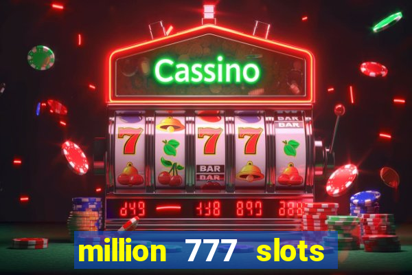 million 777 slots paga mesmo