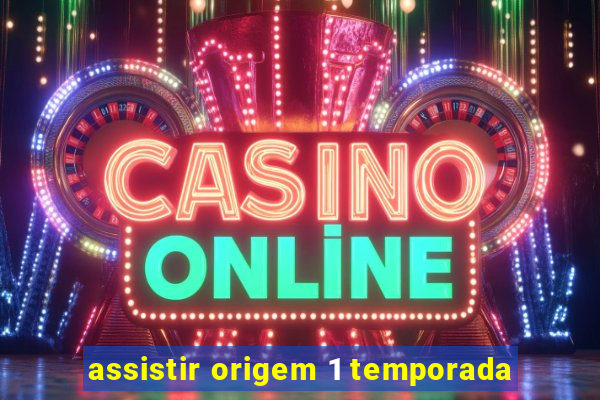 assistir origem 1 temporada