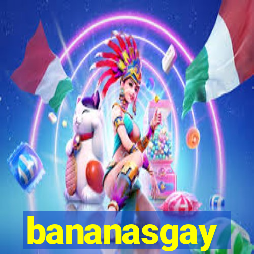 bananasgay