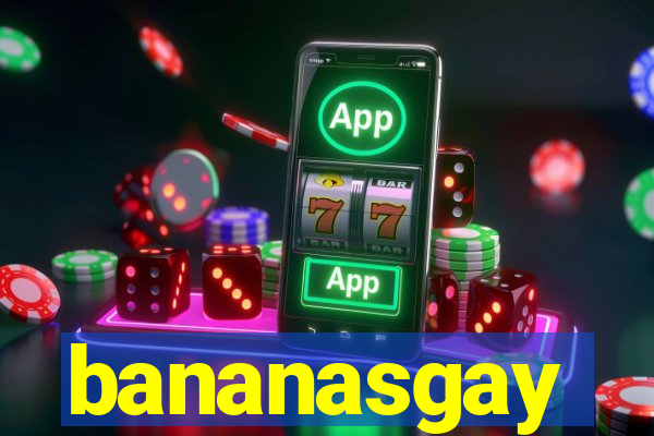 bananasgay