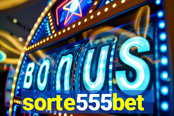 sorte555bet