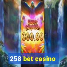 258 bet casino