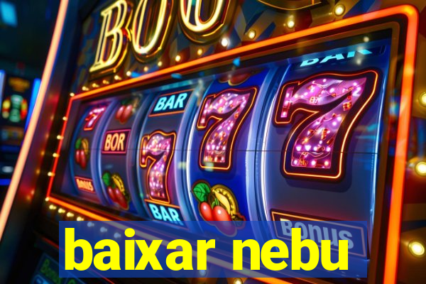 baixar nebu