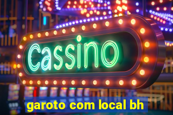 garoto com local bh